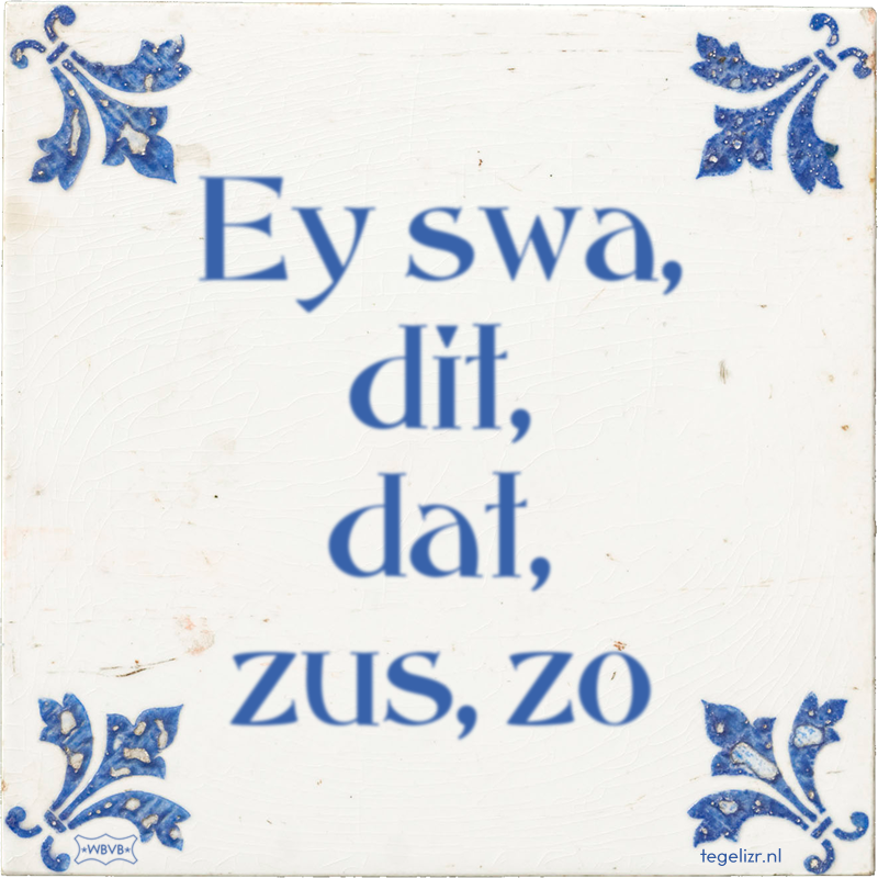 ey-swa-dit-dat-zus-zo.png