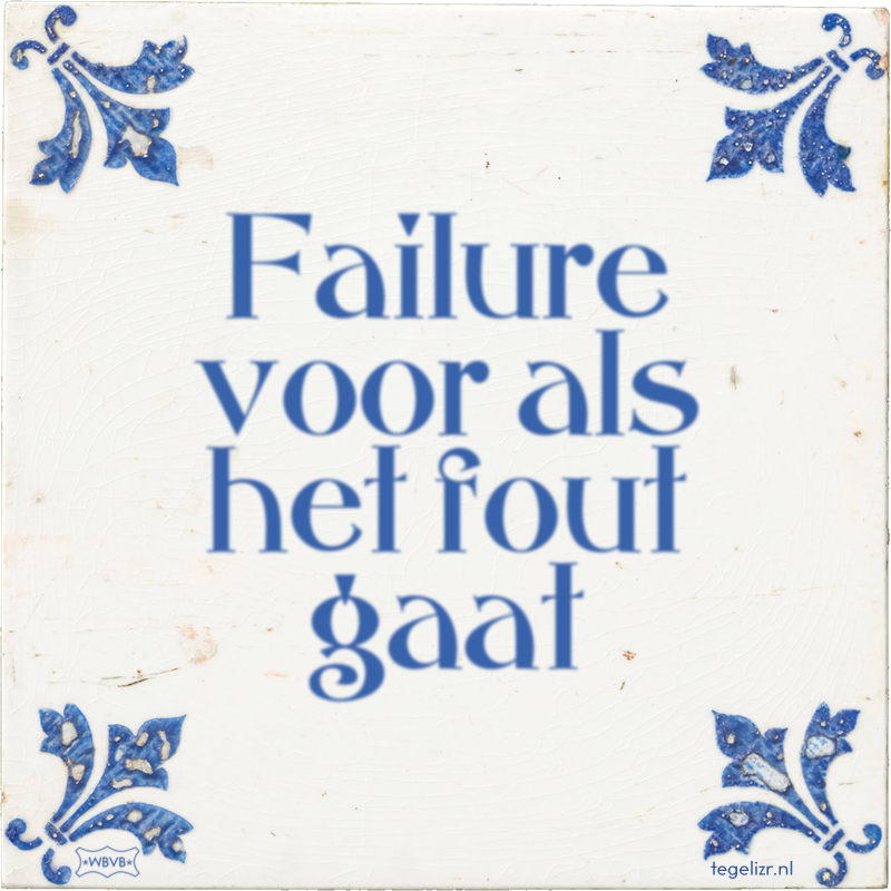 Failure voor als het fout gaat - Online tegeltjes bakken