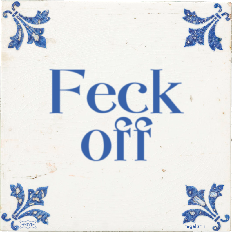 Feck off - Online tegeltjes bakken
