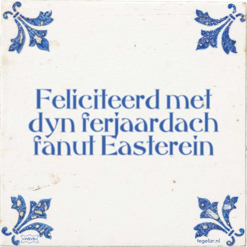 Feliciteerd met dyn ferjaardach fanut Easterein - Online tegeltjes bakken