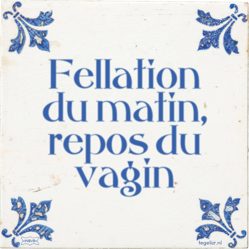 Fellation du matin, repos du vagin - Online tegeltjes bakken