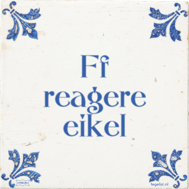 Ff reagere eikel - Online tegeltjes bakken