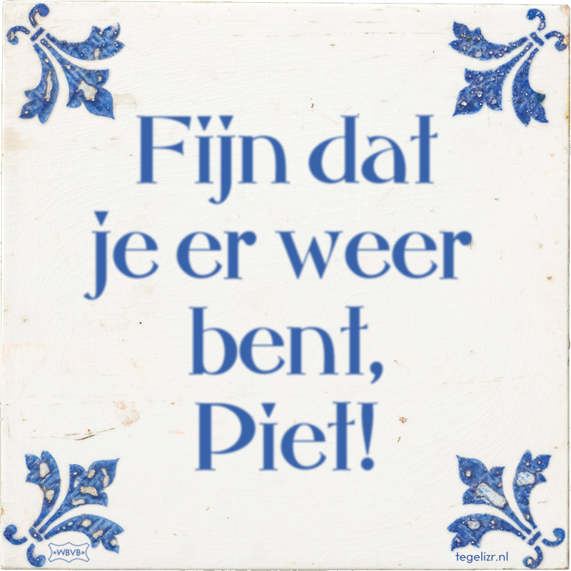 Fijn dat je er weer bent, Piet! - Online tegeltjes bakken