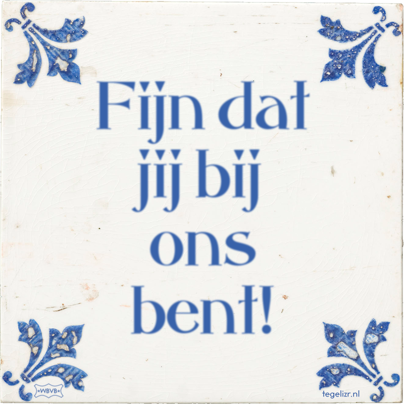 Fijn dat jij bij ons bent! - Online tegeltjes bakken