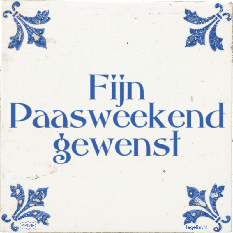 fijn paasweekend gewenst - Online tegeltjes bakken
