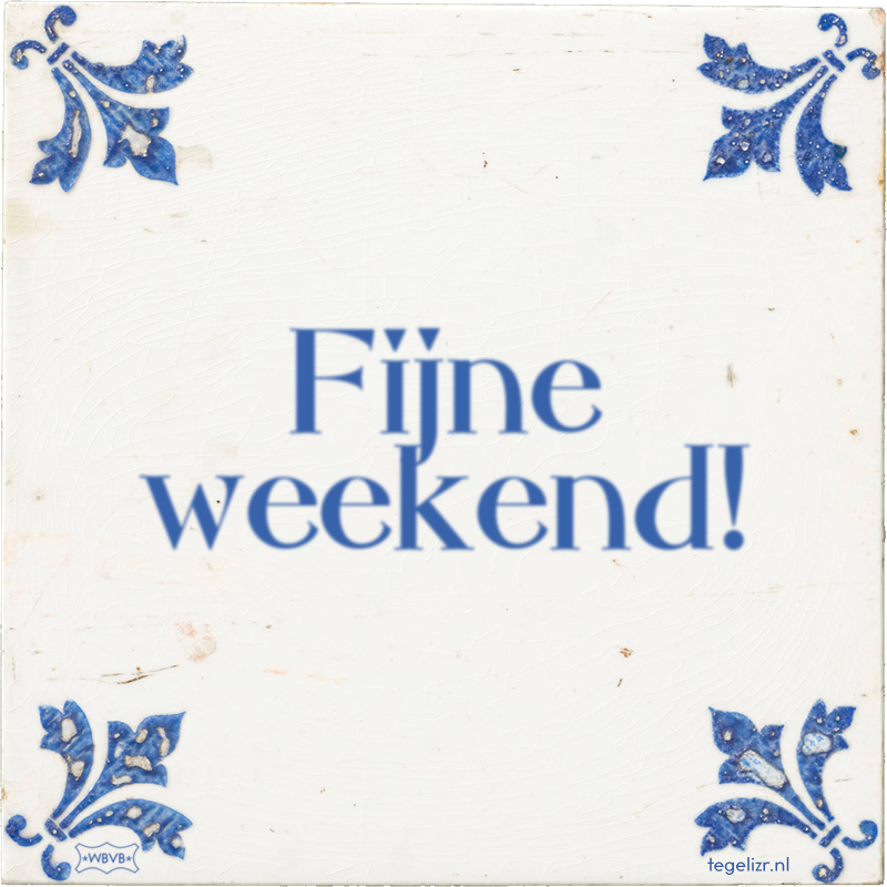 Fijne weekend! - Online tegeltjes bakken