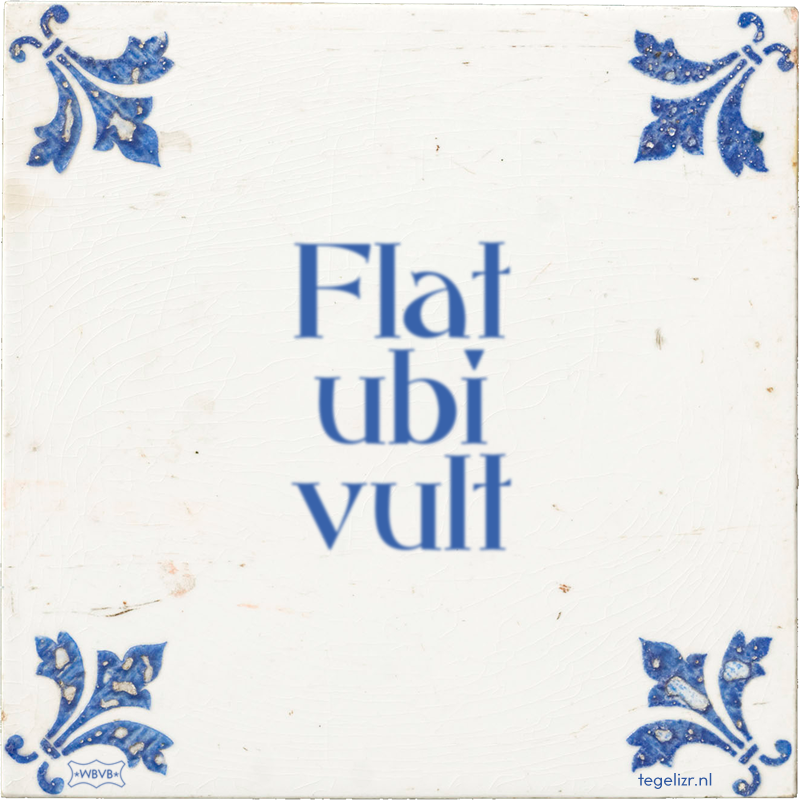 Flat ubi vult - Online tegeltjes bakken