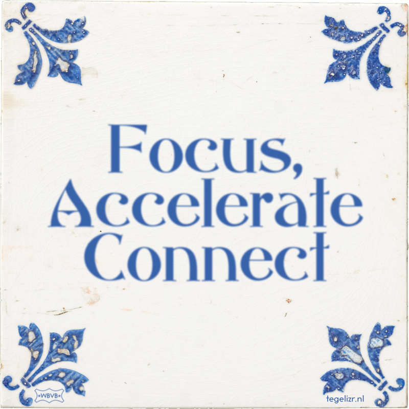 Focus, Accelerate Connect - Online tegeltjes bakken
