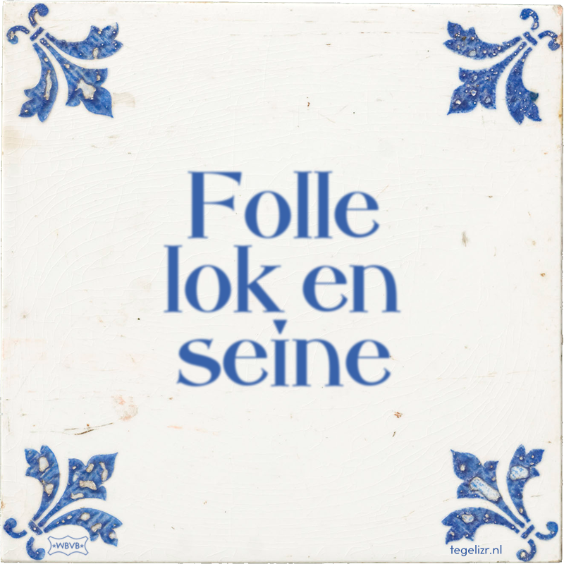 Folle lok en seine - Online tegeltjes bakken