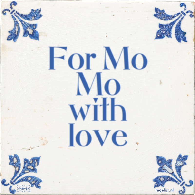For Mo Mo with love - Online tegeltjes bakken