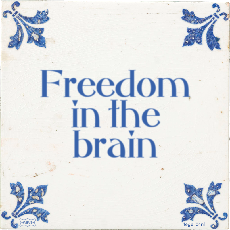 Freedom in the brain - Online tegeltjes bakken