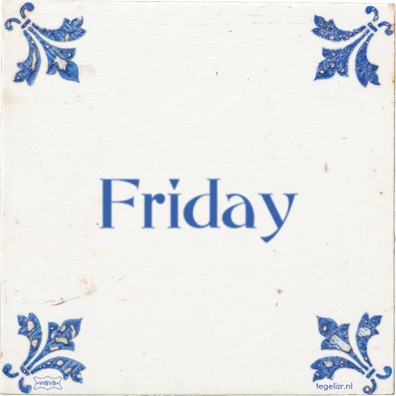 Friday - Online tegeltjes bakken