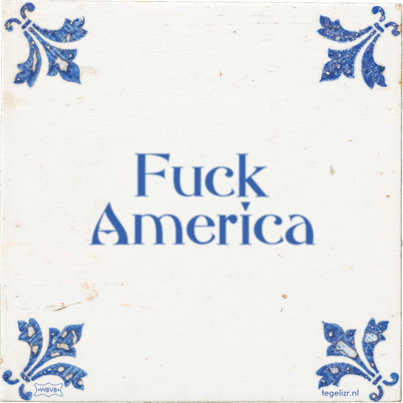 Fuck America - Online tegeltjes bakken