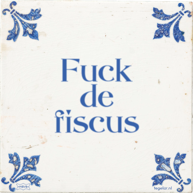Fuck de fiscus - Online tegeltjes bakken