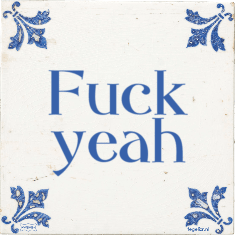 Fuck yeah - Online tegeltjes bakken