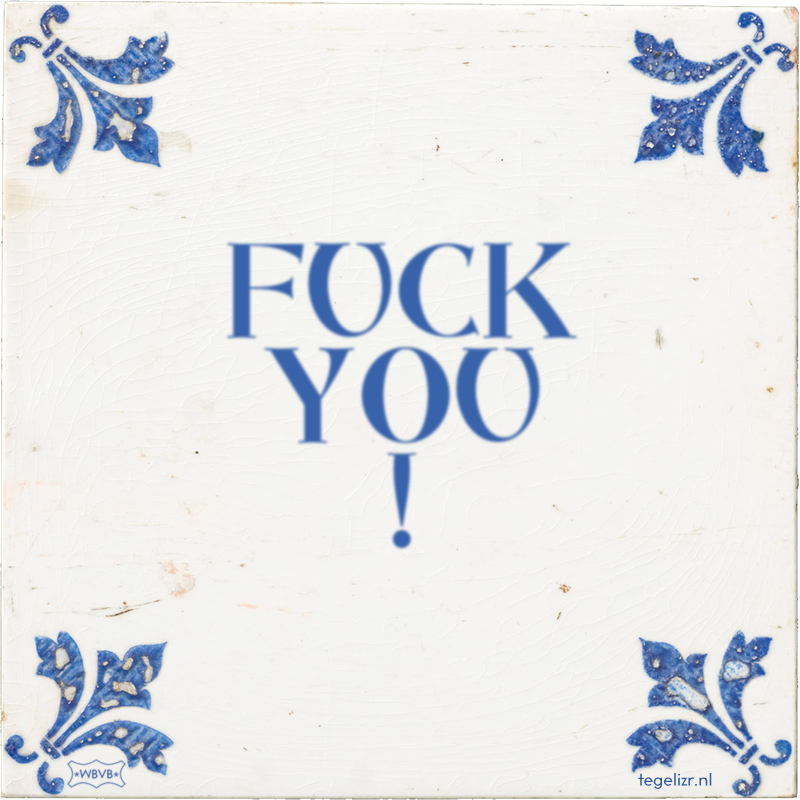FUCK YOU ! - Online tegeltjes bakken
