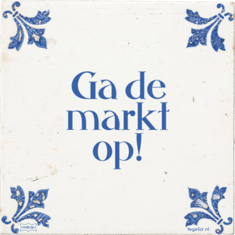 ga de markt op - Online tegeltjes bakken