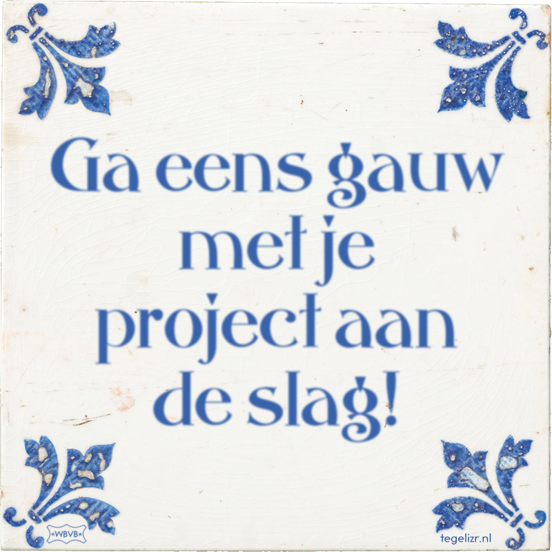 Ga eens gauw met je project aan de slag! - Online tegeltjes bakken