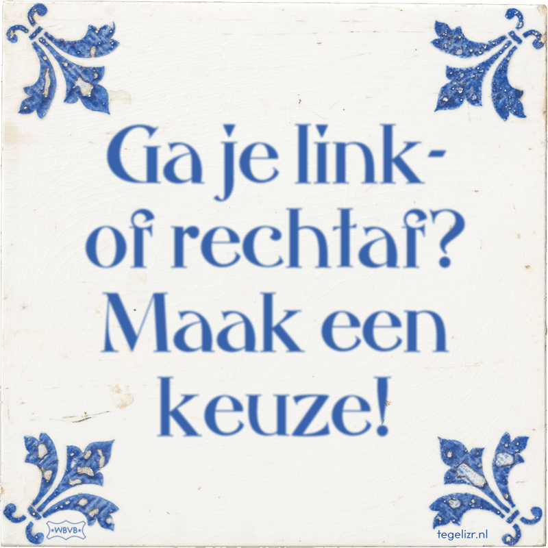 Ga je link- of rechtaf? Maak een keuze! - Online tegeltjes bakken