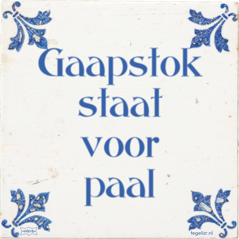 Gaapstok staat voor paal - Online tegeltjes bakken