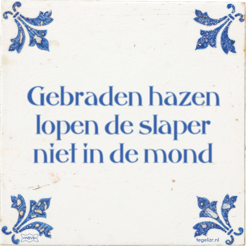 Gebraden hazen lopen de slaper niet in de mond - Online tegeltjes bakken