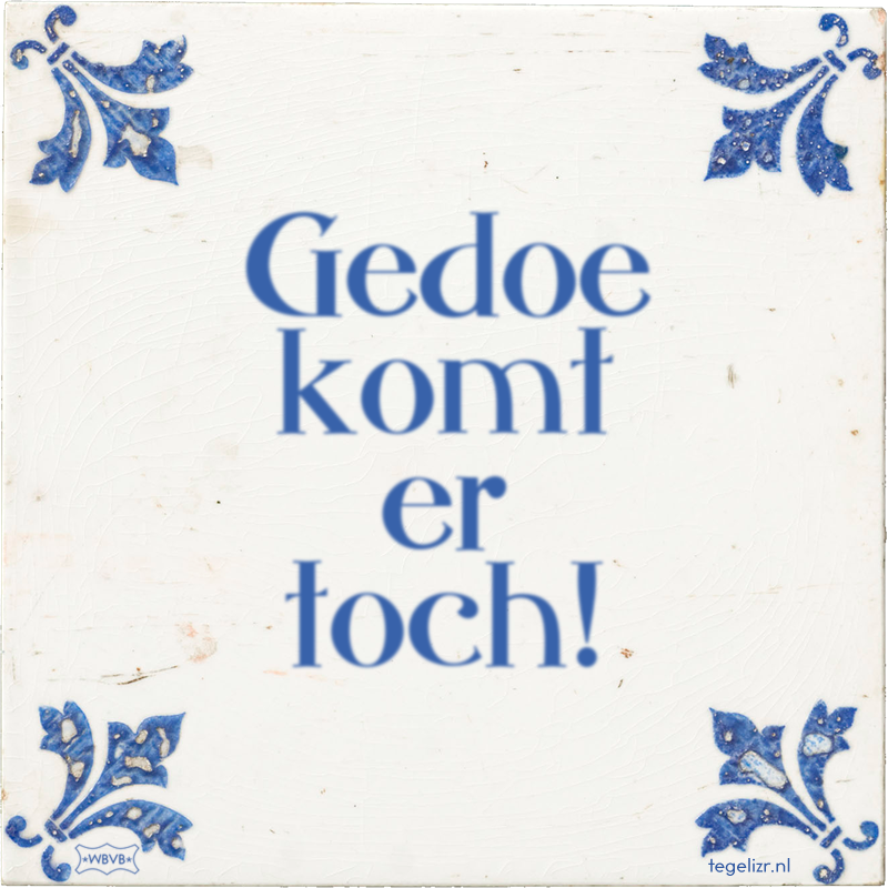 Gedoe komt er toch! - Online tegeltjes bakken