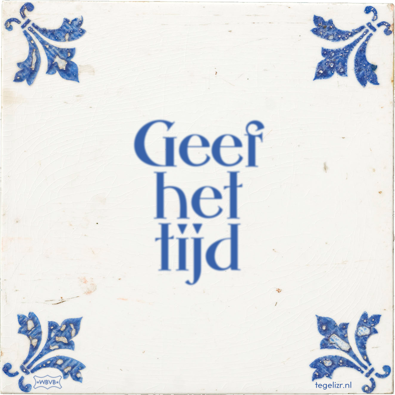 Geef het tijd - Online tegeltjes bakken