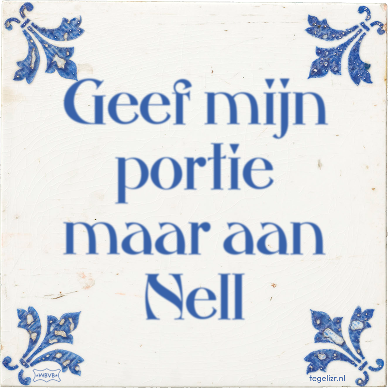 Geef mijn portie maar aan Nell - Online tegeltjes bakken