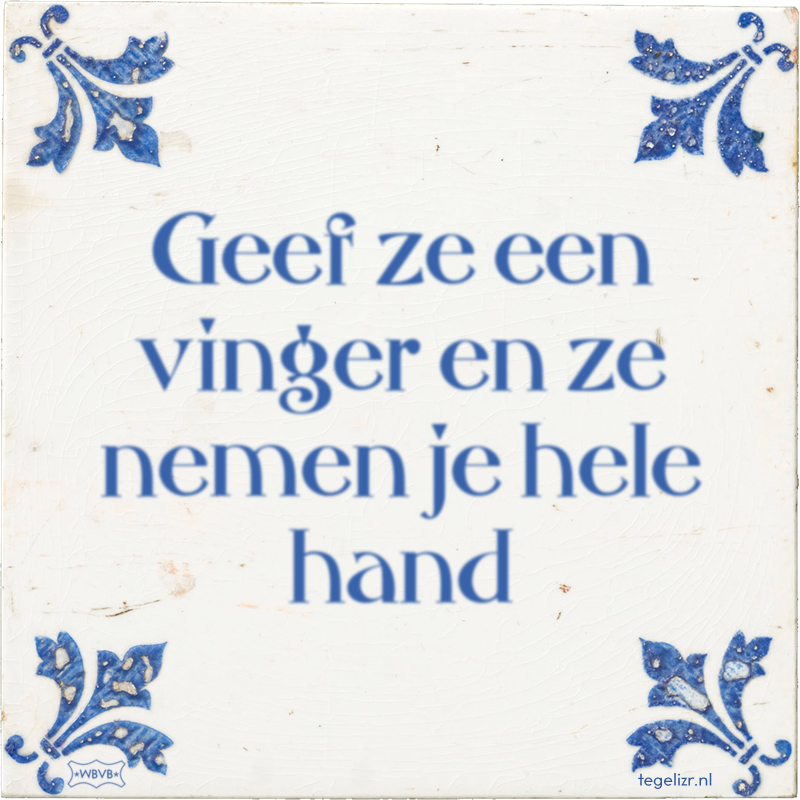Geef ze een vinger en ze nemen je hele hand - Online tegeltjes bakken