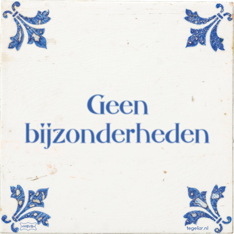 Geen bijzonderheden - Online tegeltjes bakken