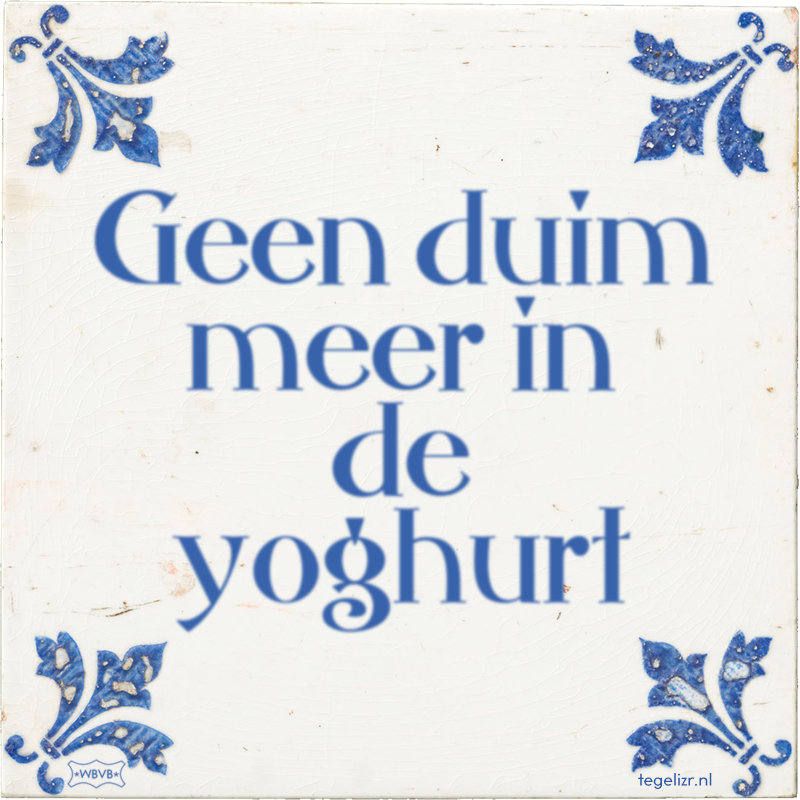Geen duim meer in de yoghurt - Online tegeltjes bakken