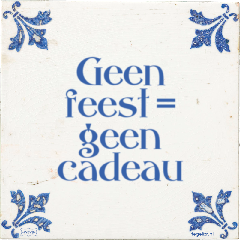 Geen feest = geen cadeau - Online tegeltjes bakken
