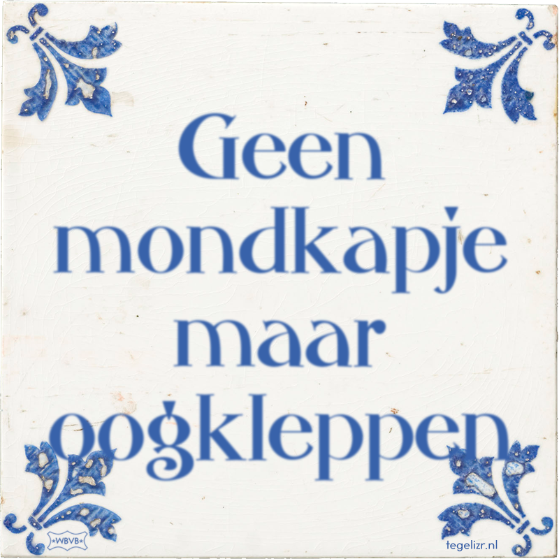 Geen mondkapje maar oogkleppen - Online tegeltjes bakken