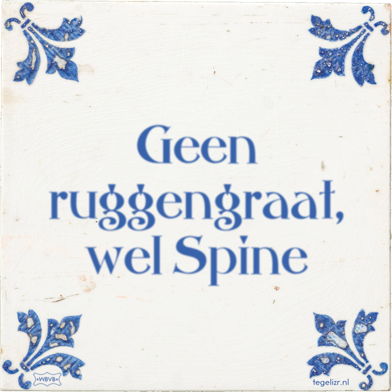 Geen ruggengraat, wel Spine - Online tegeltjes bakken