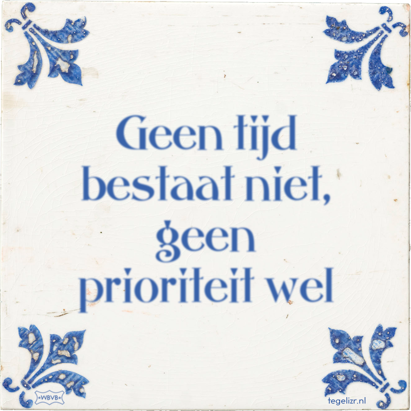 Geen tijd bestaat niet, geen prioriteit wel - Online tegeltjes bakken