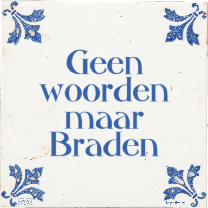 Geen woorden maar Braden - Online tegeltjes bakken