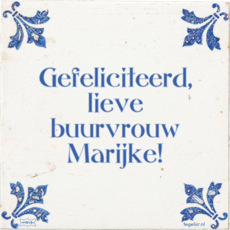 Gefeliciteerd, lieve buurvrouw Marijke! - Online tegeltjes bakken