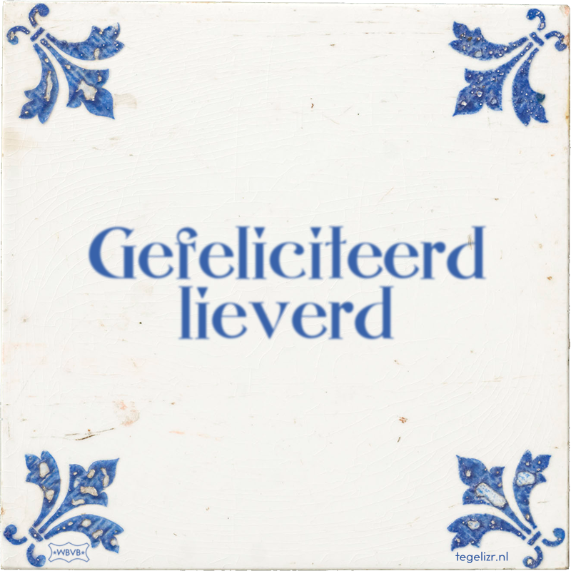 Gefeliciteerd lieverd - Online tegeltjes bakken