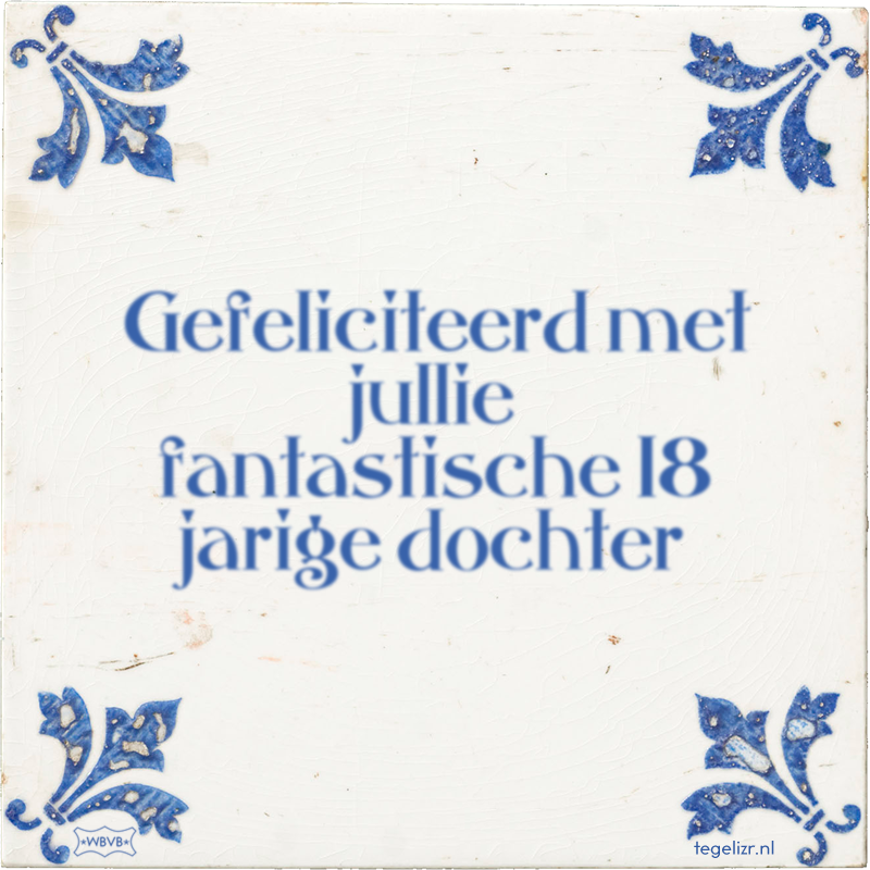 Gefeliciteerd met jullie fantastische 18 jarige dochter - Online tegeltjes bakken