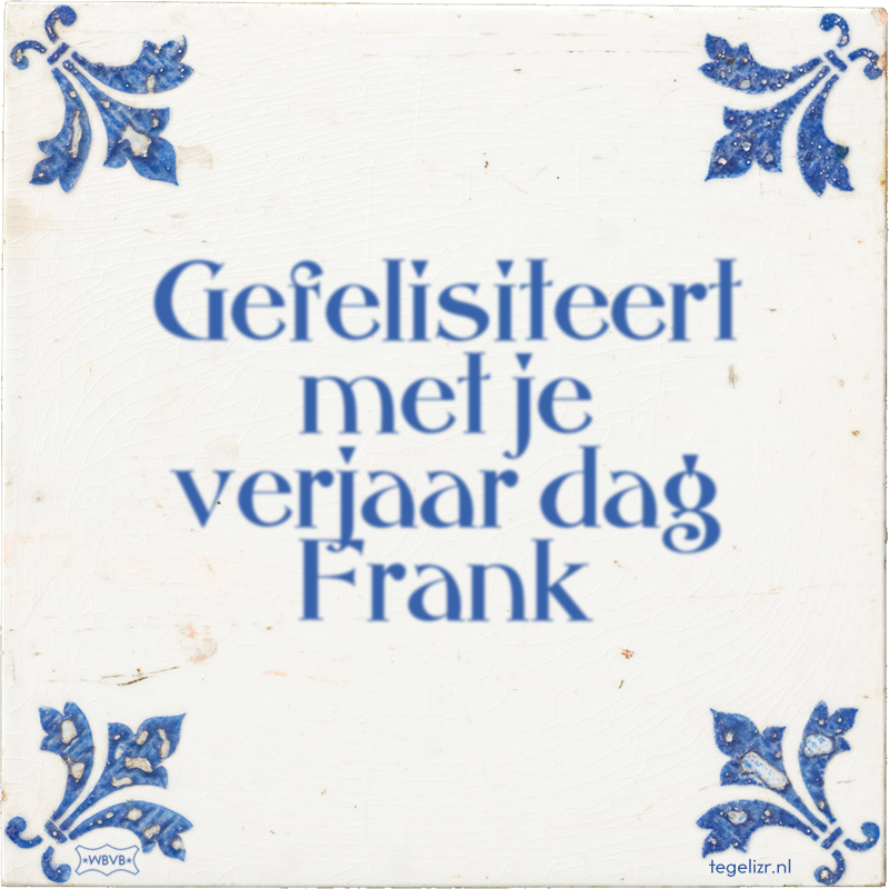Gefelisiteert met je verjaar dag Frank - Online tegeltjes bakken