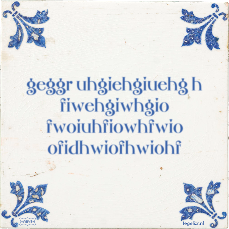 geggr uhgiehgiuehg h fiwehgiwhgio fwoiuhfiowhfwio ofidhwiofhwiohf - Online tegeltjes bakken