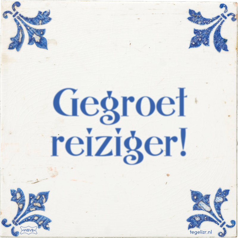 Gegroet reiziger! - Online tegeltjes bakken