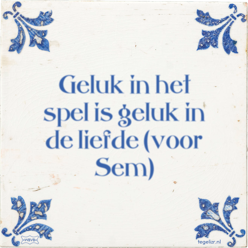 Geluk in het spel is geluk in de liefde (voor Sem) - Online tegeltjes bakken