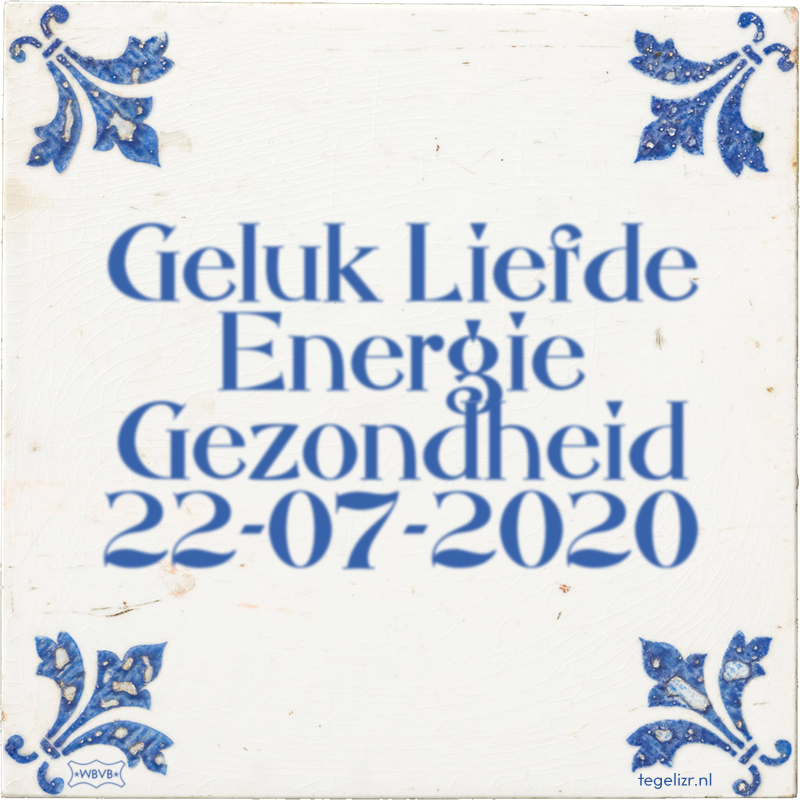 Geluk Liefde Energie Gezondheid 22-07-2020 - Online tegeltjes bakken