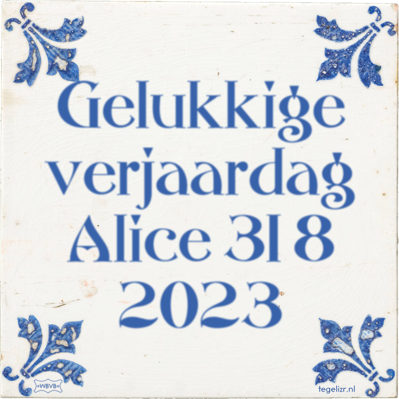 Gelukkige verjaardag Alice 31 8 2023 - Online tegeltjes bakken