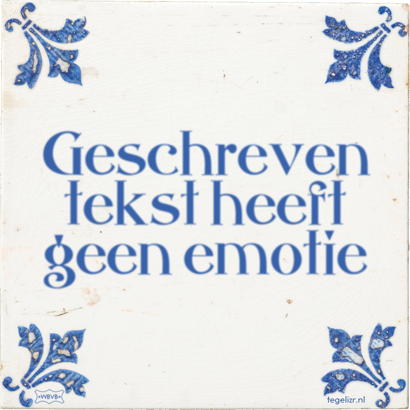 Geschreven tekst heeft geen emotie - Online tegeltjes bakken
