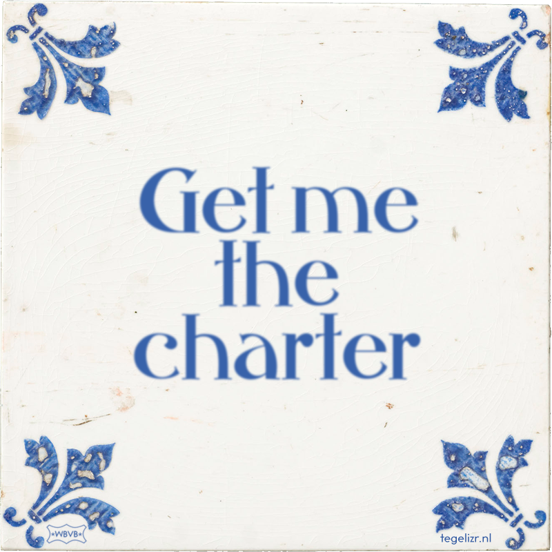 Get me the charter - Online tegeltjes bakken