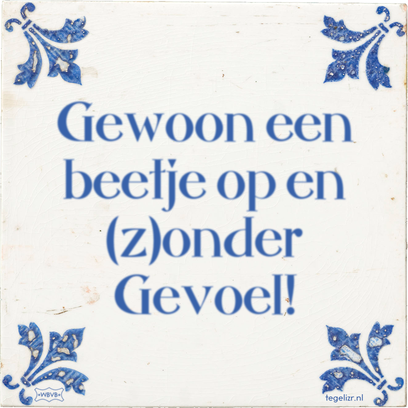 Gewoon een beetje op en (z)onder Gevoel! - Online tegeltjes bakken