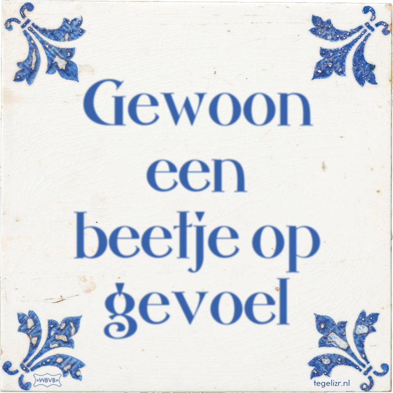 Gewoon een beetje op gevoel - Online tegeltjes bakken