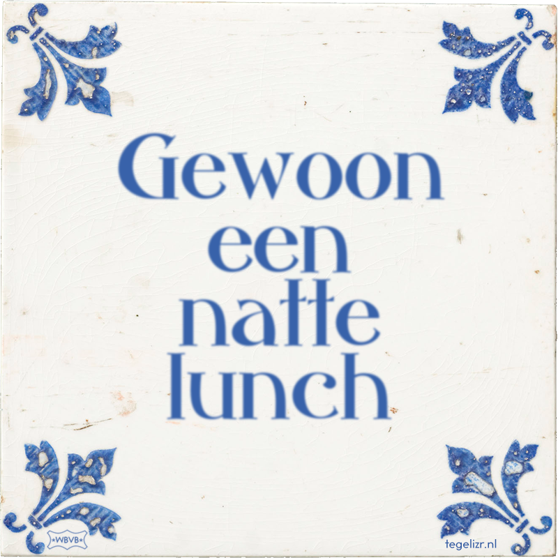 Gewoon een natte lunch - Online tegeltjes bakken